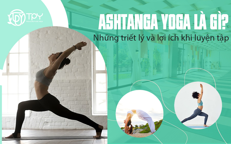Ashtanga yoga là gì? Những triết lý và lợi ích khi luyện tập