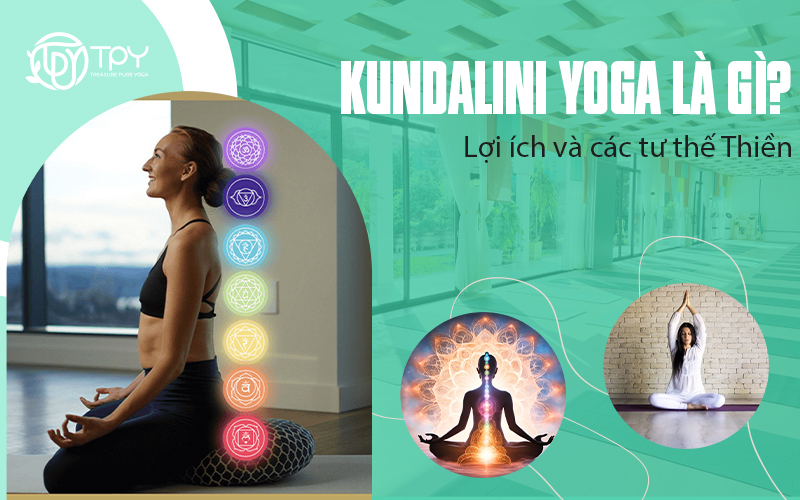 Kundalini yoga là gì? Lợi ích và các tư thế Thiền Kundalini
