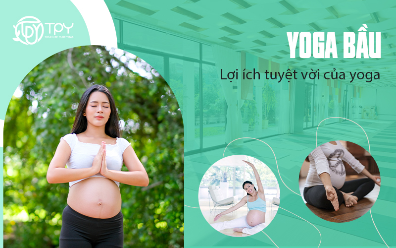 Yoga bầu - Lợi ích tuyệt vời của yoga với bà bầu