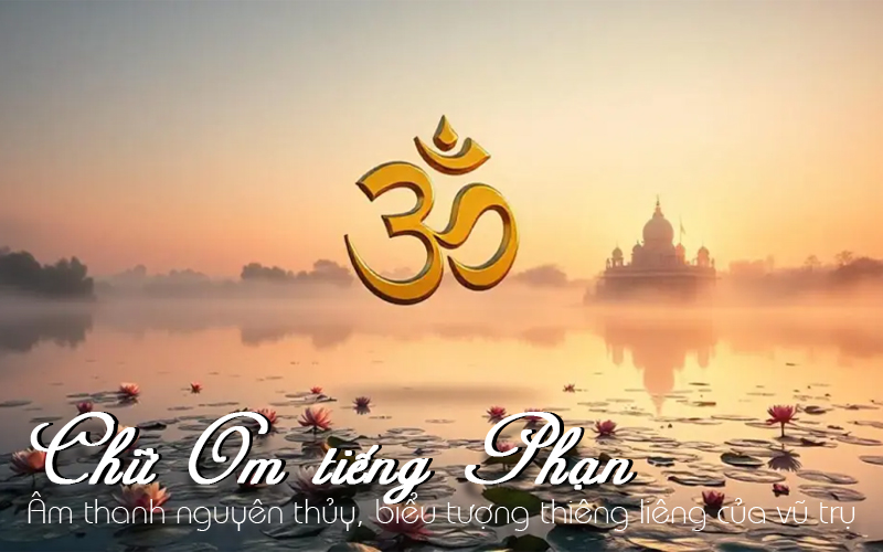 Chữ Om tiếng Phạn - Âm-thanh-nguyên-thủy,-biểu-tượng-thiêng-liêng-của-vũ-trụ