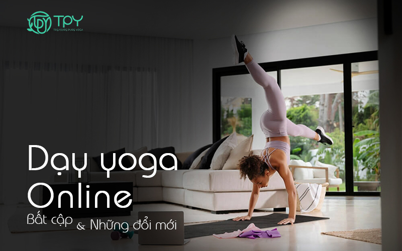 Dạy yoga online: Bất cập và những đổi mới từng ngày