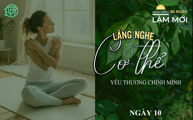 Hành trình làm mới ngày 10: Cơ thể bạn đang cần được lắng nghe