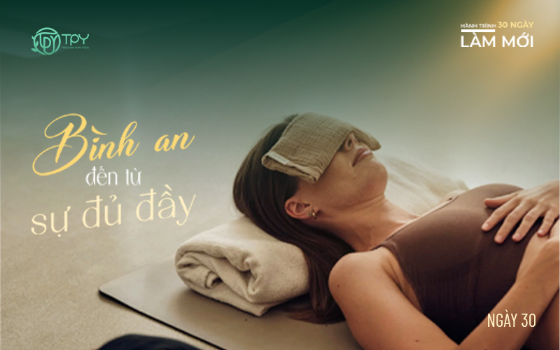 Hành trình làm mới ngày 30: Bình yên sẽ đến khi bên trong đủ đầy