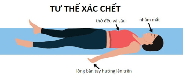 Tư thế Xác chết (Savasana): Nghỉ ngơi trọn vẹn để phục hồi toàn diện 22 Hướng dẫn thực hiện tư thế Xác chết