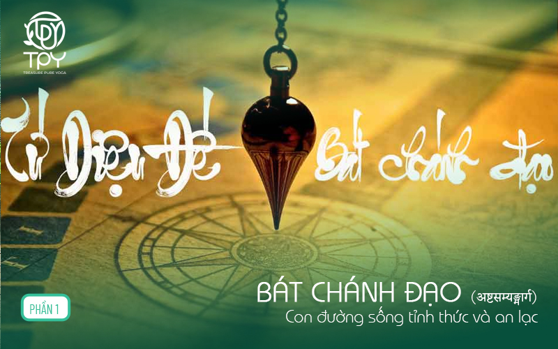 Bát Chánh Đạo (aṣṭasamyaṅmārga) – Con đường sống tỉnh thức và an lạc