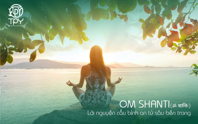 Om Shanti – Lời nguyện cầu bình an từ sâu bên trong