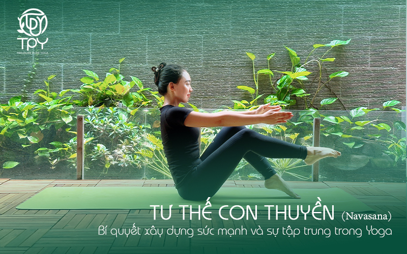 Tư thế Con Thuyền (Navasana) - Bí quyết xây dựng sức mạnh và sự tập trung trong Yoga