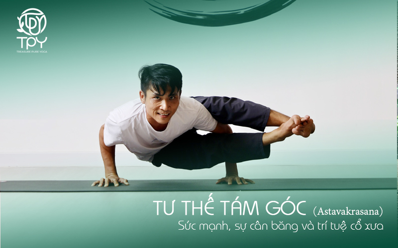 Tư thế Tám góc (Astavakrasana): Sức mạnh, sự cân bằng và trí tuệ cổ xưa