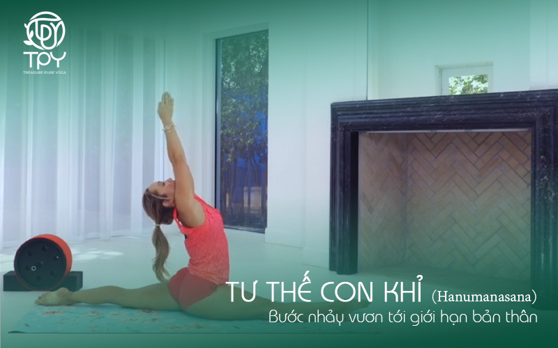 Tư thế con khỉ (Hanumanasana) – Bước nhảy vươn tới giới hạn bản thân