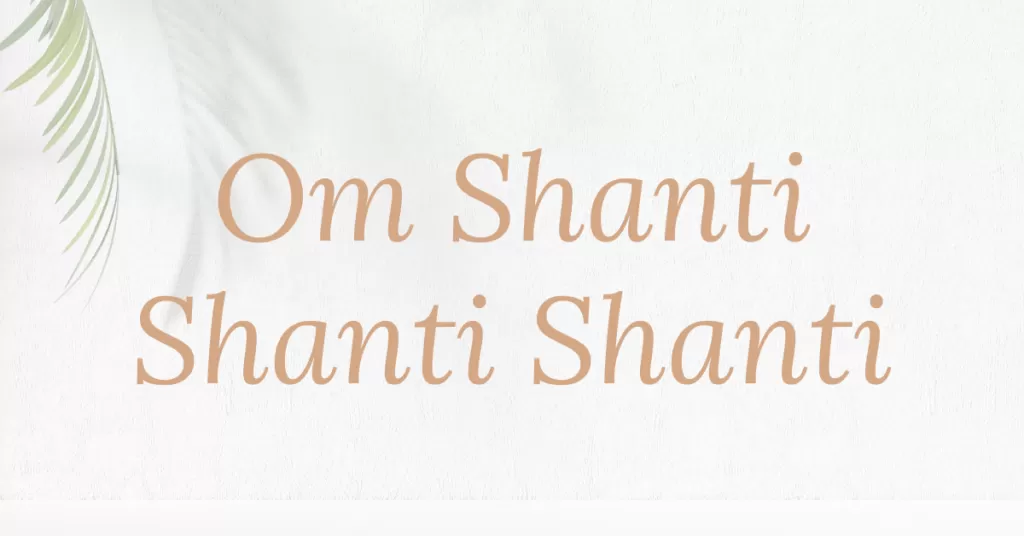 Om Shanti – Lời nguyện cầu bình an từ sâu bên trong 2 Om Shanti Shanti Shanti