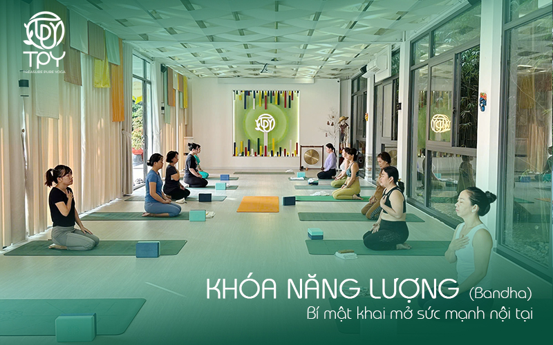 Học viện yoga quốc tế TPY 25 Khóa năng lượng (Bandha): Bí mật khai mở sức mạnh nội tại