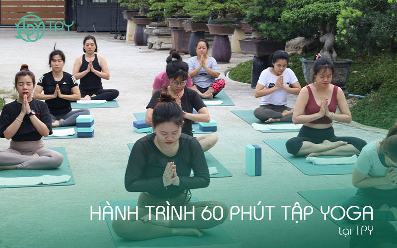 Có gì trên hành trình 60 phút tập yoga tại TPY