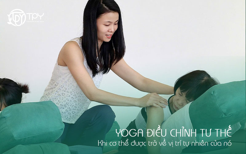 Học viện yoga quốc tế TPY 4 Yoga điều chỉnh tư thế: Khi cơ thể được trở về vị trí tự nhiên của nó