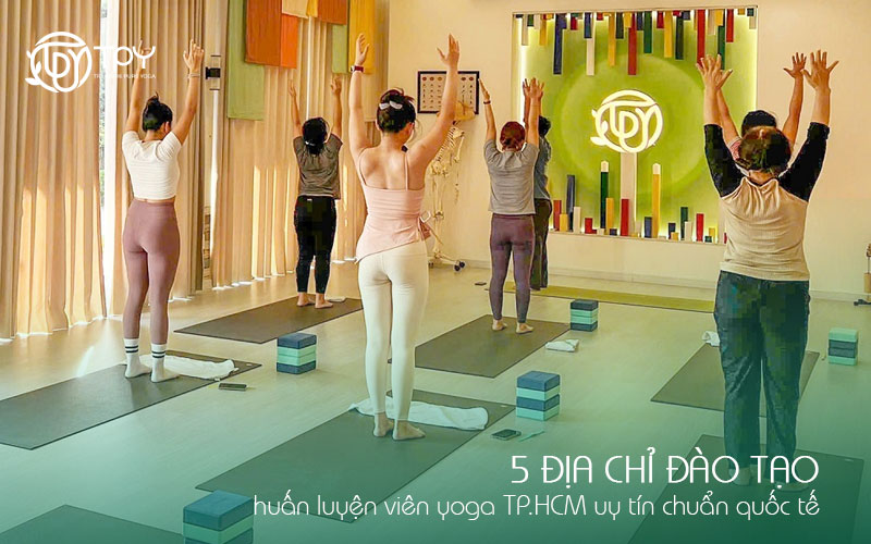 Học viện yoga quốc tế TPY 28 5 địa chỉ đào tạo huấn luyện viên yoga TP.HCM uy tín chuẩn quốc tế