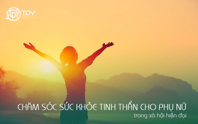 Học viện yoga quốc tế TPY 28 Chăm sóc sức khỏe tinh thần cho phụ nữ hiện đại
