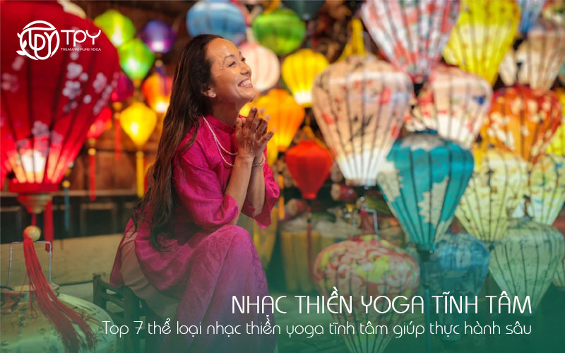 Top 7 thể loại nhạc thiền yoga tĩnh tâm giúp thực hành sâu