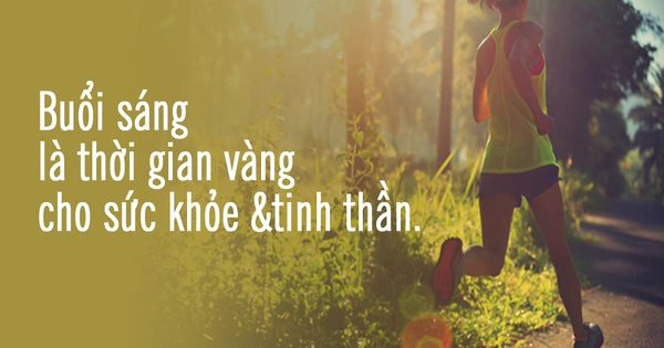 Buổi sáng quyết định trạng thái tinh thần cả ngày