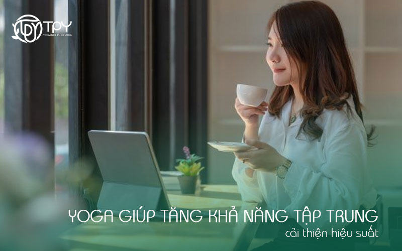 Yoga giúp tăng khả năng tập trung, cải thiện hiệu suất