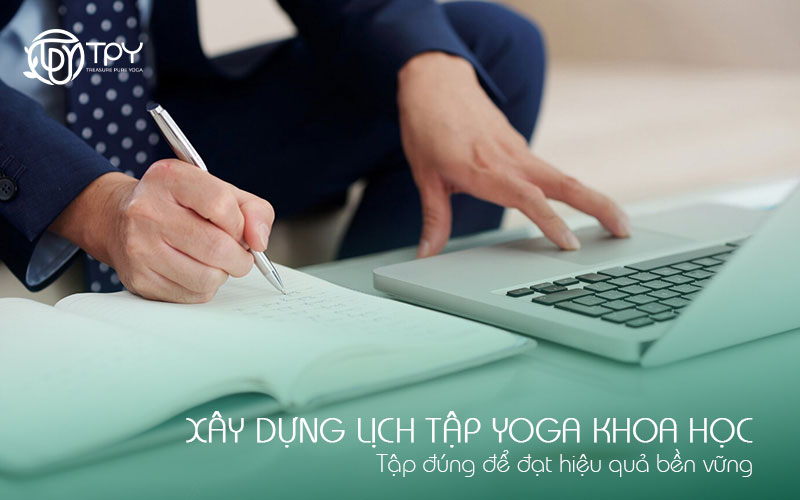 Học viện yoga quốc tế TPY 7 Xây dựng lịch tập yoga khoa học: Tập đúng để đạt hiệu quả bền vững