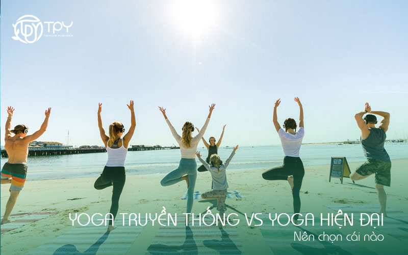Học viện yoga quốc tế TPY 4 Yoga truyền thống vs yoga hiện đại