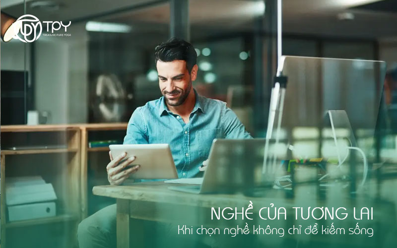 Nghề của tương lai: Khi chọn nghề không chỉ để kiếm sống